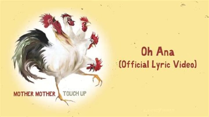 Oh Ana | Mother Mother Lyrics, Meaning & Videos |
